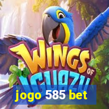 jogo 585 bet